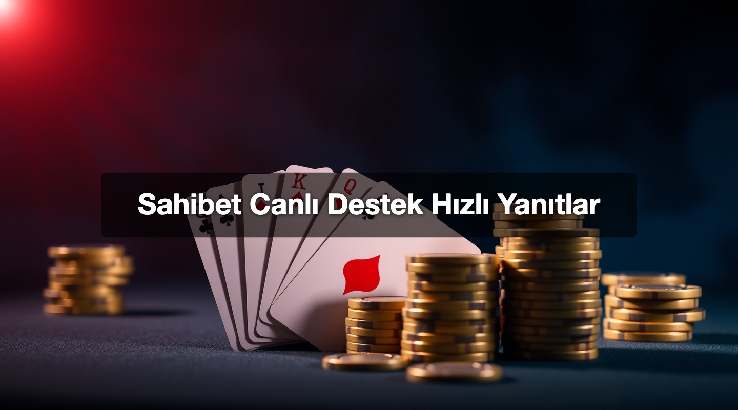 Sahibet Canlı Destek Hızlı Yanıtlar