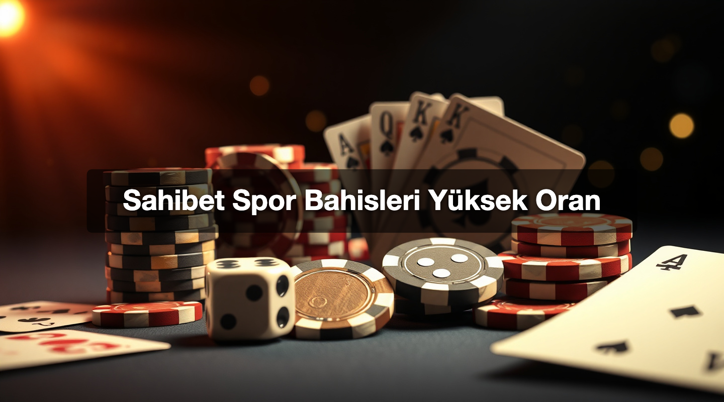 Sahibet Spor Bahisleri Yüksek Oran