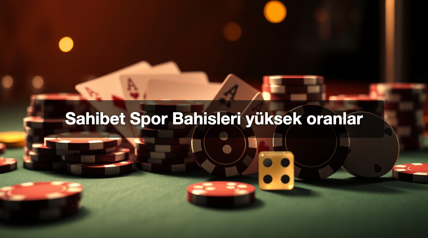 Sahibet Spor Bahisleri yüksek oranlar