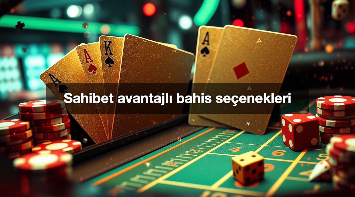 Sahibet avantajlı bahis seçenekleri
