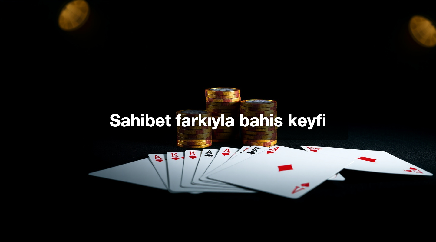 Sahibet farkıyla bahis keyfi