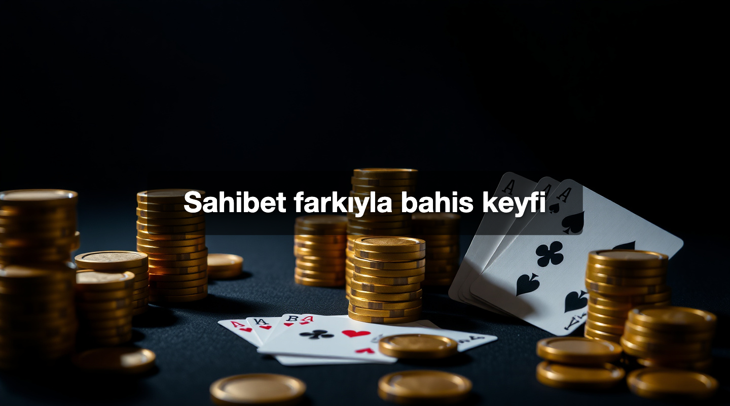 Sahibet farkıyla bahis keyfi