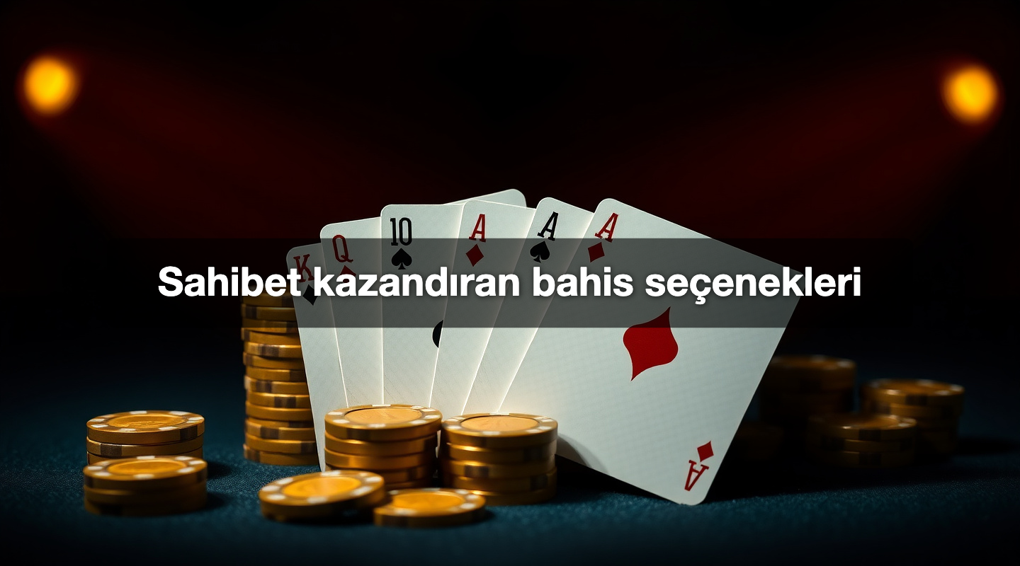 Sahibet kazandıran bahis seçenekleri