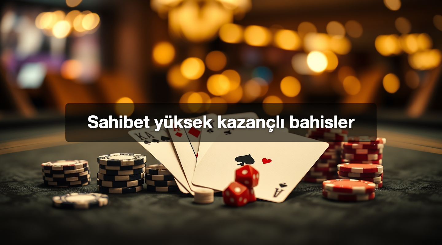 Sahibet yüksek kazançlı bahisler